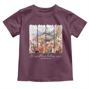 He Is Not Here He Has Risen Toddler T Shirt Christian Easter Religious Bible Verse TS11 Maroon Print Your Wear