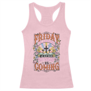 Good Friday Easter Day Racerback Tank Top Friday Is Good Cause Sunday Is Coming TS11 Light Pink Print Your Wear