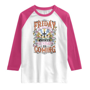 Good Friday Easter Day Raglan Shirt Friday Is Good Cause Sunday Is Coming TS11 White Heliconia Print Your Wear