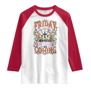 Good Friday Easter Day Raglan Shirt Friday Is Good Cause Sunday Is Coming TS11 White Red Print Your Wear