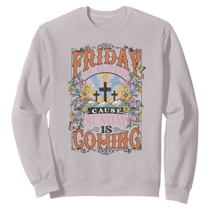 Good Friday Easter Day Sweatshirt Friday Is Good Cause Sunday Is Coming TS11 Ice Gray Print Your Wear