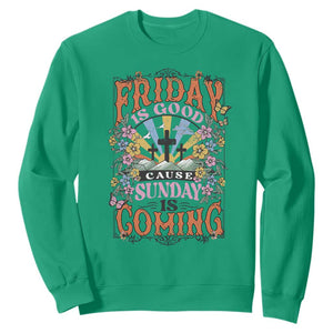 Good Friday Easter Day Sweatshirt Friday Is Good Cause Sunday Is Coming TS11 Irish Green Print Your Wear