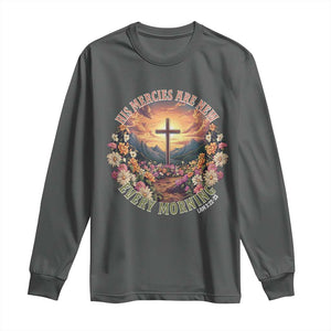His Mercies Are New Every Morning Long Sleeve Shirt Good Friday Religious Christian Bible Verse TS11 Dark Heather Print Your Wear