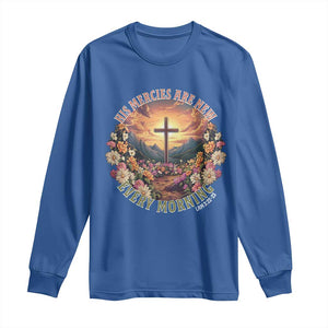 His Mercies Are New Every Morning Long Sleeve Shirt Good Friday Religious Christian Bible Verse TS11 Royal Blue Print Your Wear