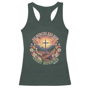 His Mercies Are New Every Morning Racerback Tank Top Good Friday Religious Christian Bible Verse TS11 Dark Forest Green Print Your Wear