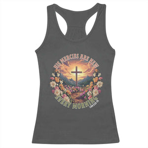 His Mercies Are New Every Morning Racerback Tank Top Good Friday Religious Christian Bible Verse TS11 Dark Heather Print Your Wear