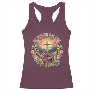 His Mercies Are New Every Morning Racerback Tank Top Good Friday Religious Christian Bible Verse TS11 Maroon Print Your Wear