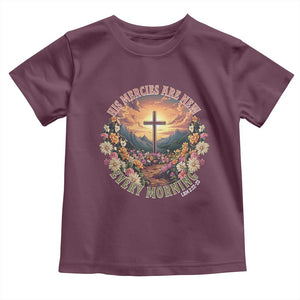 His Mercies Are New Every Morning Toddler T Shirt Good Friday Religious Christian Bible Verse TS11 Maroon Print Your Wear