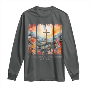 My Sin Was Great His Love Was Greater Long Sleeve Shirt Christian Easter Religious Bible Verse TS11 Dark Heather Print Your Wear