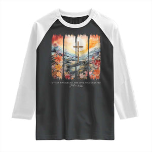 My Sin Was Great His Love Was Greater Raglan Shirt Christian Easter Religious Bible Verse TS11 Black White Print Your Wear