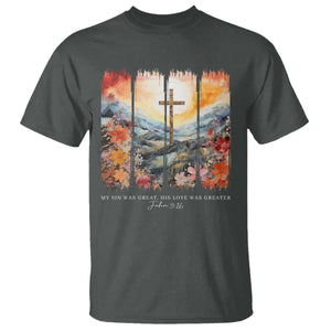 My Sin Was Great His Love Was Greater T Shirt Christian Easter Religious Bible Verse TS11 Dark Heather Print Your Wear