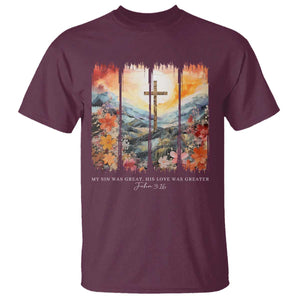 My Sin Was Great His Love Was Greater T Shirt Christian Easter Religious Bible Verse TS11 Maroon Print Your Wear