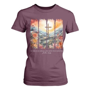 My Sin Was Great His Love Was Greater T Shirt For Women Christian Easter Religious Bible Verse TS11 Maroon Print Your Wear