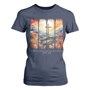 My Sin Was Great His Love Was Greater T Shirt For Women Christian Easter Religious Bible Verse TS11 Navy Print Your Wear