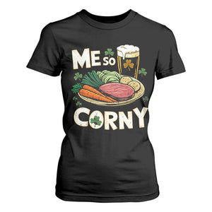 Funny St Patricks Day Me So Corny T Shirt For Women Stout Irish Corned Beef TS11 Black Print Your Wear