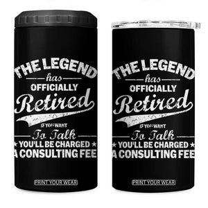 The Legend Has Officially Retired If You Want To Talk You Will Be Charged 4 in 1 Can Cooler Tumbler Funny Retirement TS11 One Size: 16 oz Black Print Your Wear