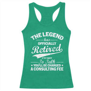 The Legend Has Officially Retired If You Want To Talk You Will Be Charged Racerback Tank Top Funny Retirement TS11 Irish Green Print Your Wear