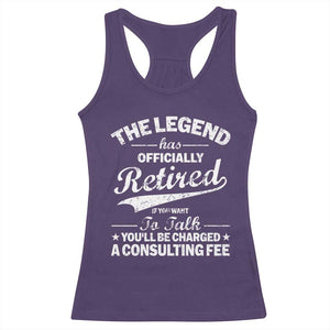 The Legend Has Officially Retired If You Want To Talk You Will Be Charged Racerback Tank Top Funny Retirement TS11 Purple Print Your Wear