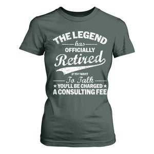 The Legend Has Officially Retired If You Want To Talk You Will Be Charged T Shirt For Women Funny Retirement TS11 Dark Forest Green Print Your Wear