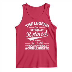 The Legend Has Officially Retired If You Want To Talk You Will Be Charged Tank Top Funny Retirement TS11 Red Print Your Wear