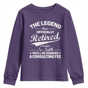 The Legend Has Officially Retired If You Want To Talk You Will Be Charged Youth Sweatshirt Funny Retirement TS11 Purple Print Your Wear