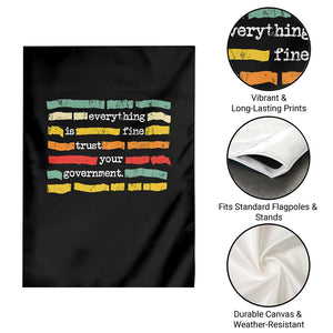 Everything Is Fine Trust Your Government Garden Flag Retro Political Statement TS11 Print Your Wear