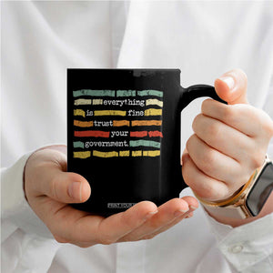 Everything Is Fine Trust Your Government Coffee Mug Retro Political Statement TS11 Print Your Wear
