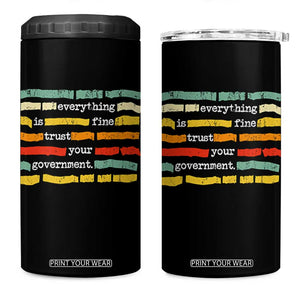 Everything Is Fine Trust Your Government 4 in 1 Can Cooler Tumbler Retro Political Statement TS11 One Size: 16 oz Black Print Your Wear