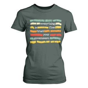 Everything Is Fine Trust Your Government T Shirt For Women Retro Political Statement TS11 Dark Forest Green Print Your Wear