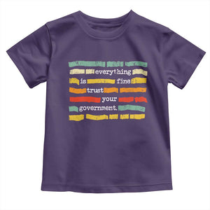 Everything Is Fine Trust Your Government Toddler T Shirt Retro Political Statement TS11 Purple Print Your Wear
