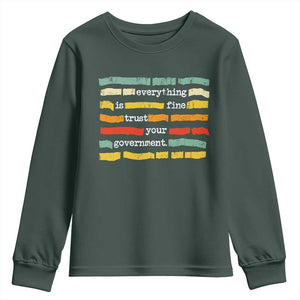 Everything Is Fine Trust Your Government Youth Sweatshirt Retro Political Statement TS11 Dark Forest Green Print Your Wear