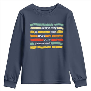 Everything Is Fine Trust Your Government Youth Sweatshirt Retro Political Statement TS11 Navy Print Your Wear