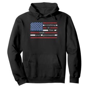 Everything Is Fine Trust Your Government Hoodie Funny Political American Flag TS11 Black Print Your Wear