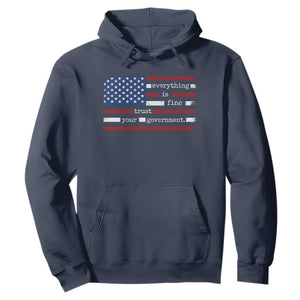 Everything Is Fine Trust Your Government Hoodie Funny Political American Flag TS11 Navy Print Your Wear