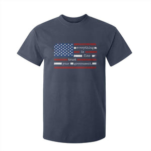 Everything Is Fine Trust Your Government T Shirt For Kid Funny Political American Flag TS11 Navy Print Your Wear