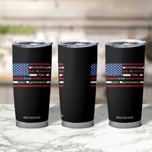 Everything Is Fine Trust Your Government Tumbler Cup Funny Political American Flag TS11 Print Your Wear