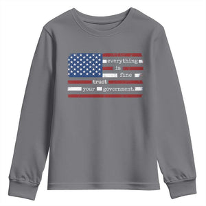 Everything Is Fine Trust Your Government Youth Sweatshirt Funny Political American Flag TS11 Charcoal Print Your Wear