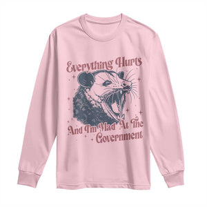 Everything Hurts And I Am Mad At The Government Long Sleeve Shirt Funny Burnout Possum TS11 Light Pink Print Your Wear