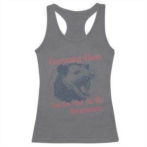 Everything Hurts And I Am Mad At The Government Racerback Tank Top Funny Burnout Possum TS11 Charcoal Print Your Wear