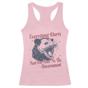 Everything Hurts And I Am Mad At The Government Racerback Tank Top Funny Burnout Possum TS11 Light Pink Print Your Wear