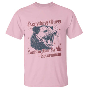 Everything Hurts And I Am Mad At The Government T Shirt Funny Burnout Possum TS11 Light Pink Print Your Wear