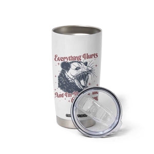 Everything Hurts And I Am Mad At The Government Tumbler Cup Funny Burnout Possum TS11 Print Your Wear