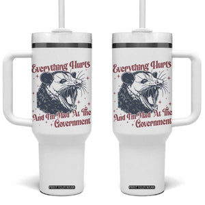 Everything Hurts And I Am Mad At The Government Tumbler With Handle Funny Burnout Possum TS11 One Size: 40 oz White Print Your Wear