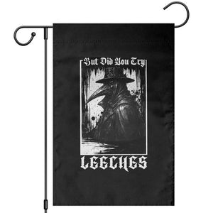 But Did You Try Leeches Plague Doctor Garden Flag Funny Middle Age Medicines Gothic TS11 Black Print Your Wear