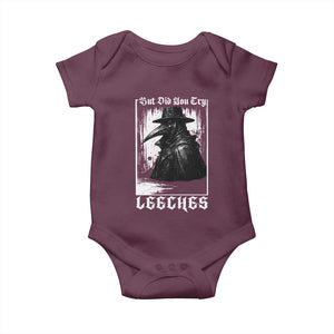 But Did You Try Leeches Plague Doctor Baby Onesie Funny Middle Age Black Death Gothic TS11 Maroon Print Your Wear