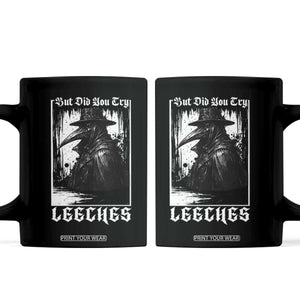 But Did You Try Leeches Plague Doctor Coffee Mug Funny Middle Age Medicines Gothic TS11 Black Print Your Wear
