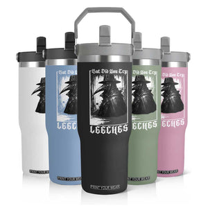 But Did You Try Leeches Plague Doctor Flip Straw Tumbler Funny Middle Age Medicines Gothic TS11 Print Your Wear