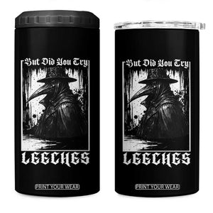 But Did You Try Leeches Plague Doctor 4 in 1 Can Cooler Tumbler Funny Middle Age Medicines Gothic TS11 One Size: 16 oz Black Print Your Wear