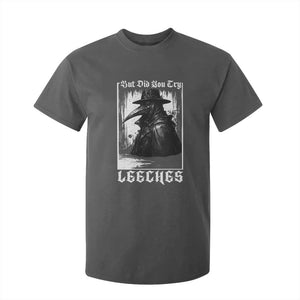 But Did You Try Leeches Plague Doctor T Shirt For Kid Funny Middle Age Black Death Gothic TS11 Dark Heather Print Your Wear