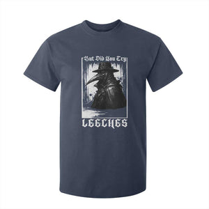 But Did You Try Leeches Plague Doctor T Shirt For Kid Funny Middle Age Black Death Gothic TS11 Navy Print Your Wear